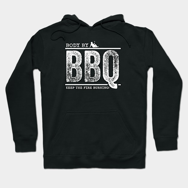Body By BBQ - Keep The Fire Burning! (w/model) Hoodie by Duds4Fun